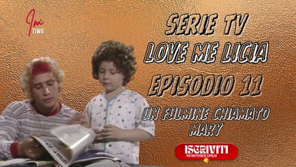 Serie Tv  Love me Licia :  UN COLPO DI FULMINE CHIAMATO MARY ( Episodio 11 ) #serietv #films #imtiwu #lovemelicia