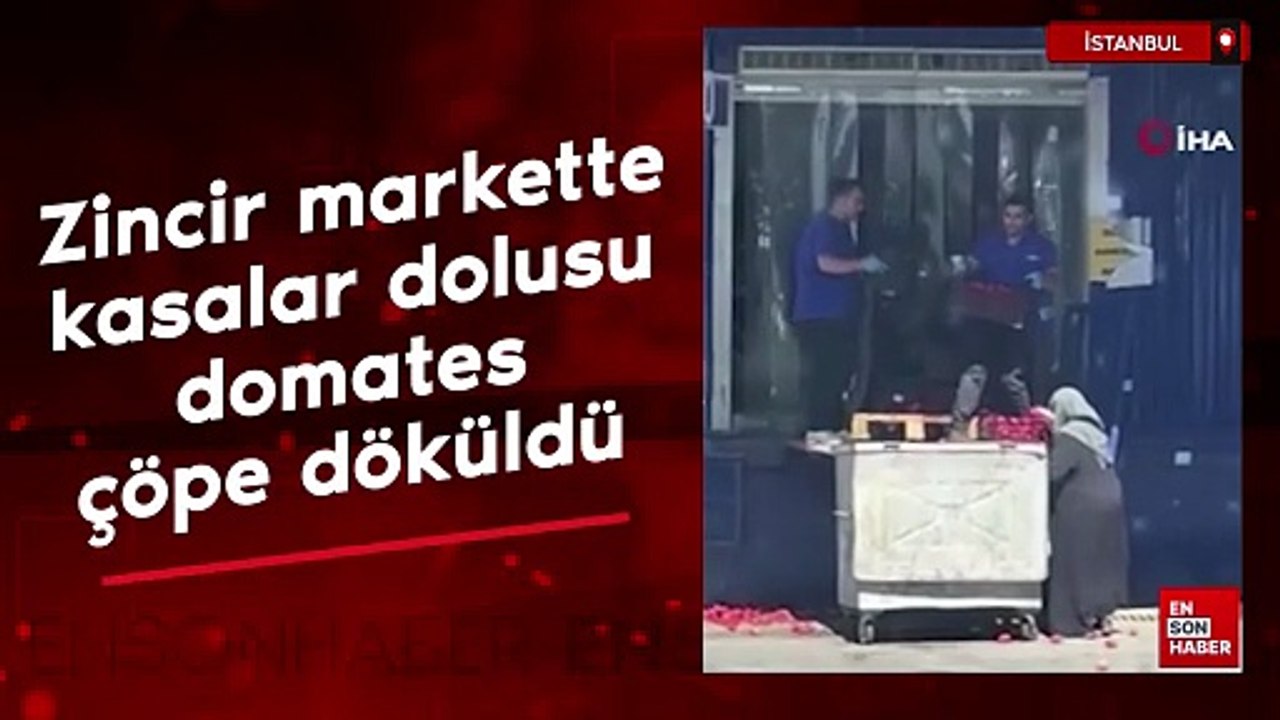 İstanbul'da zincir markette kasalar dolusu domates çöpe döküldü