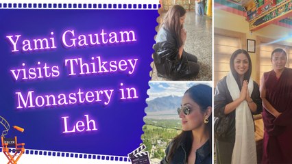 Yami Gautam shares serene moments from Thiksey Monastery visit