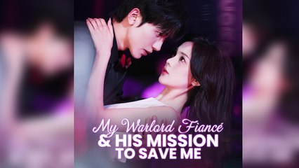 My Warlord Fiance and His Mission to Save Me