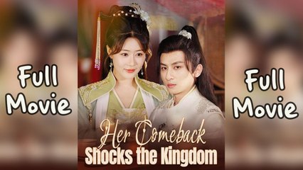 Her Comeback Shocks the Kingdom 🎬