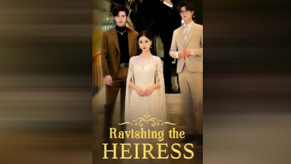 Ravir l'héritière Drama Chinois En Français