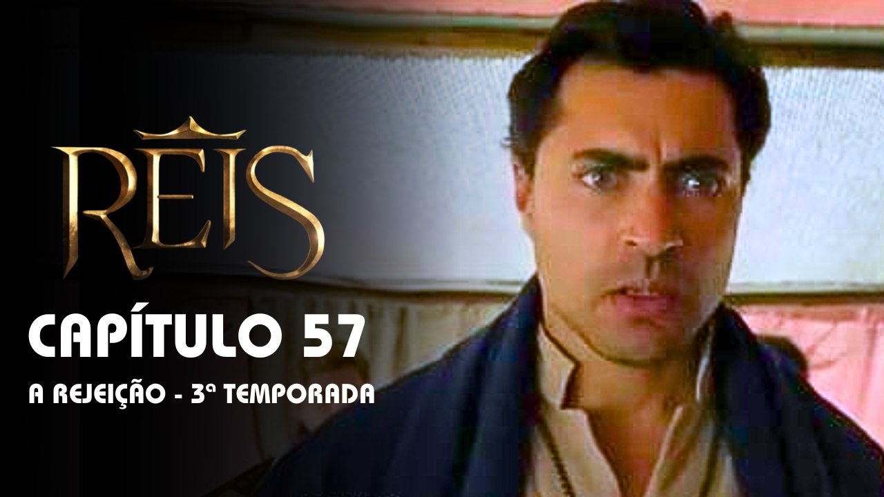 REIS | CAPÍTULO 57 COMPLETO