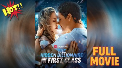 The Hidden Billionaire In First Class Engsub - Full Movie