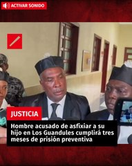 Hombre acusado de asfixiar a su hijo en Los Guandules cumplirá tres meses de prisión preventiva