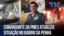 Comandante da PMES atualiza situação no Bairro da Penha