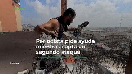 Periodista pide ayuda mientras capta un segundo ataque