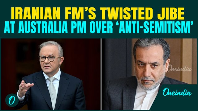 ‘Netanyahu is Right...’ | Iran FM Araghchi takes a Jibe at PM Albanese | Iran Vs Australia over Jews
