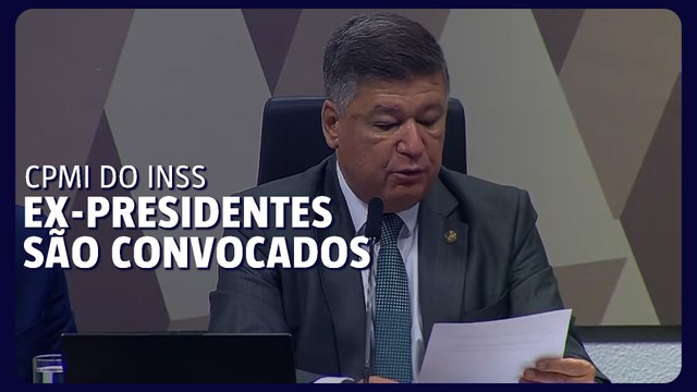 CPMI convoca ex-presidentes do INSS dos governos Dilma, Temer, Bolsonaro e Lula
