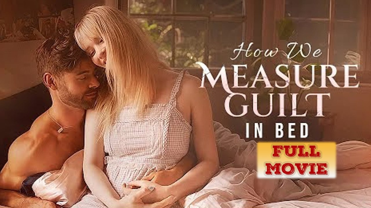 How We Measure Guilt In Bed (2025) - FULL [Eng Sub]