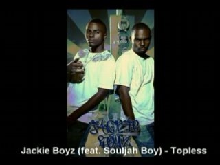 Jackie Boyz - Topless ( feat. Souljah Boy )   brand new 2008
