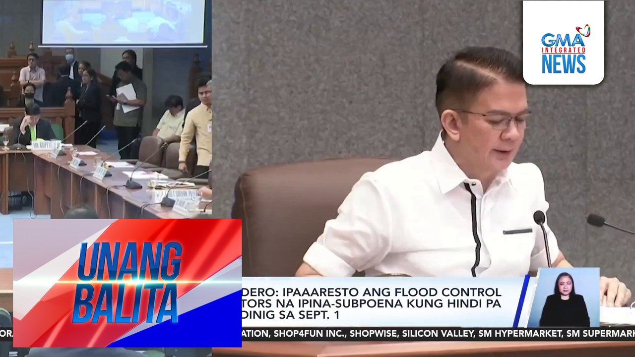 SP Escudero - Ipaaaresto ang flood control project contractors na ipina-subpoena kung hindi pa rin sisipot sa pagdinig sa Sept. 1 | Unang Balita