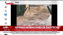 🚨¡Última Hora! Reportan severas inundaciones por fuertes lluvias en Zacatecas