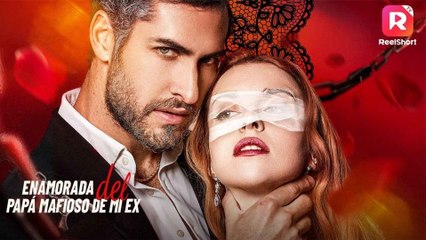 Enamorada del papá mafioso de mi ex #ReelShort en Español