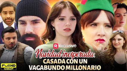 Navidad inesperada CASADA CON UN VAGABUNDO MILLONA (Completado)