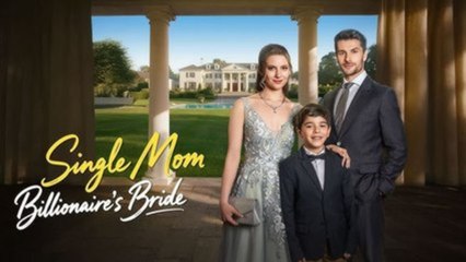 [ HOT 🔥 ] Single Mom, Billionaire's Bride Full Movie