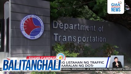 Pagsasapubliko ng listahan ng traffic violators, pinag-aaralan ng DOTr | Balitanghali