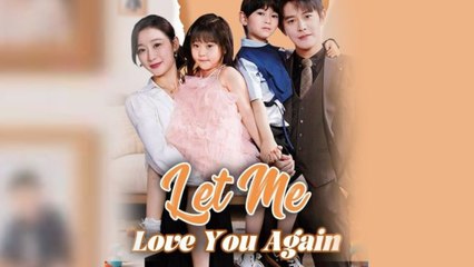 Let Me Love You Again – Full HD Movie [English Sub] | Watch Till The End