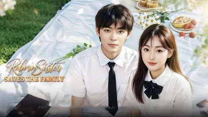Reborn Sister Saves The Family (2025) Full