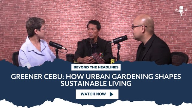 LIVE: Greener Cebu: How Urban Gardening Shapes Sustainable Living