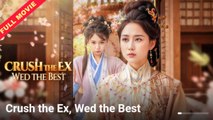 Crush The Ex Wed The Best - Full Free