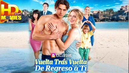 Vuelta Tras Vuelta De Regreso A Ti - Full Movie