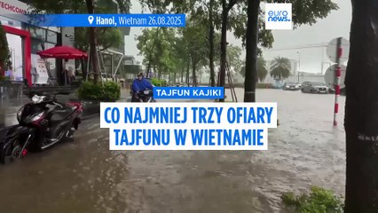 Wietnam: Tajfun Kajiki zabił co najmniej trzy osoby, są ranni i zniszczenia