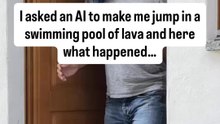 I asked an AI to make me jump in a swimming pool of lava but here’s what happened…