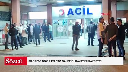 Silopi’de dövülen oto galerici hayatını kaybetti