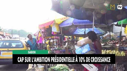[#Reportage] Gabon : cap sur l’ambition présidentielle à 10% de croissance