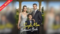 Single Mom Billionaire's Bride Completed Hot