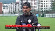 İlhan Palut'tan Galatasaray maçı sözleri: 'Neresinden bakarsanız bakın zor...'