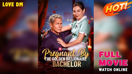 Pregnant By The Golden Billionaire Bachelor - Full Movie