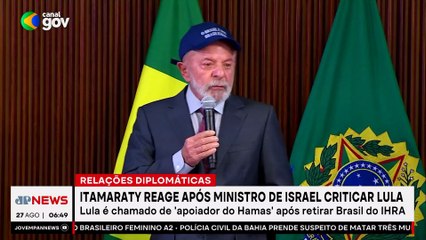 Itamaraty reage a ataques de ministro israelense contra Lula