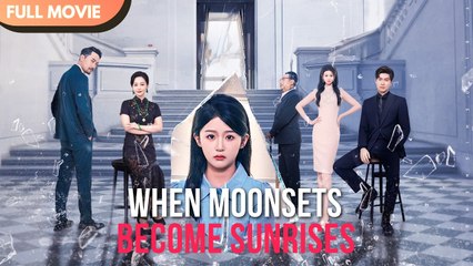 [ENG SUB] When Moonsets Become Sunrises | FULL #cdrama #mustwatch #Minidrama