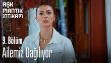 Ailemiz Dağılıyor-Aşk Mantık İntikam 9. Bölüm