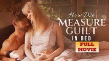 How We Measure Guilt In Bed (2025) - FULL [Eng Sub]