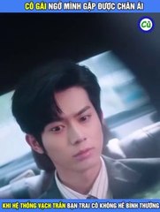 Cô gái ngỡ mình gặp được chân ái khi hệ thống vạch trần bạn trai cô không hề bình thường