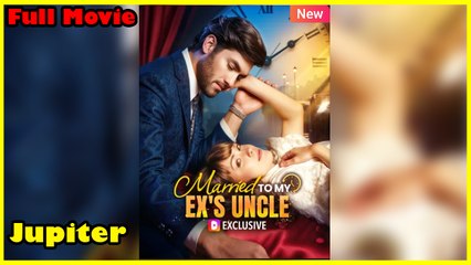 Married To My Ex's Uncle Dramawave - Full Movie