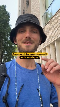 Quel nom t’aurais donné à cette musique ?