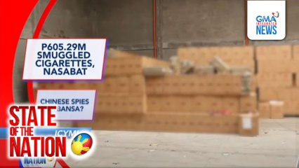 In Case You Missed It - P605.29M smuggled cigarettes,nasabat; Nabagsakan ng debris,pumanaw na | SONA