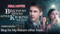 Beg For My Return After Kicking Me Out