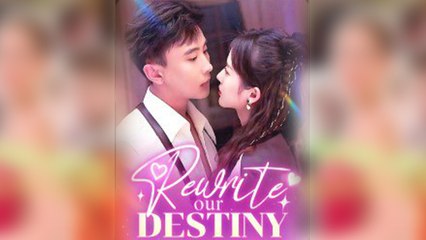Rewrite Our Destiny Full Movie