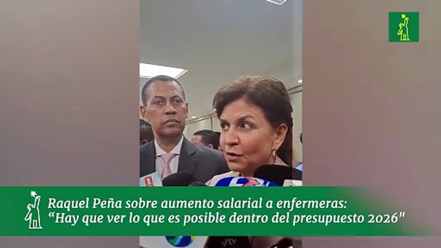 Raquel Peña sobre aumento salarial a enfermeras: “Hay que sentarse a ver lo que es posible dentro del presupuesto del 2026