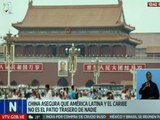 China afirma que países de América Latina y El Caribe no son el patio trasero de nadie