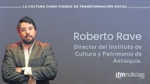 Roberto Rave: Director del Instituto de Cultura y Patrimonio de Antioquia