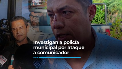 Investigan a policía municipal tras detención por ataque a comunicador.