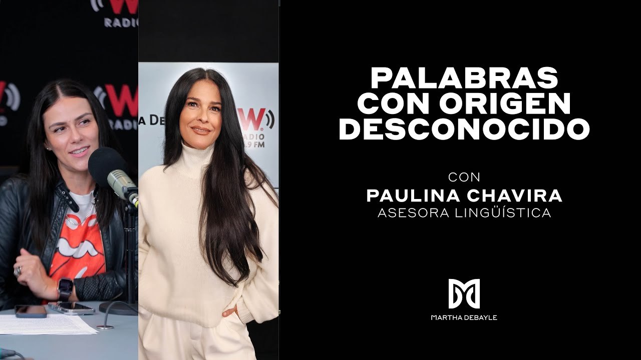 Palabras con origen desconocido | Martha Debayle