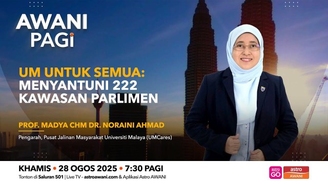 AWANI Pagi: UM untuk semua - Menyantuni 222 kawasan Parlimen