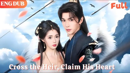 Cross the Heir, Claim His Heart